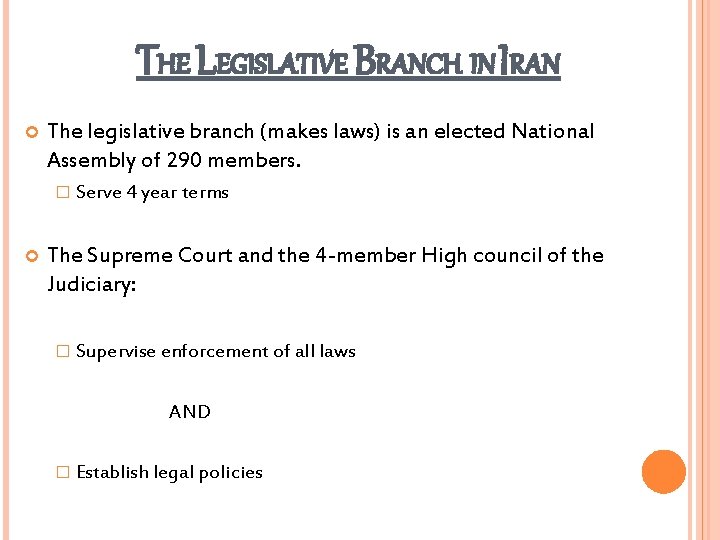 THE LEGISLATIVE BRANCH IN IRAN The legislative branch (makes laws) is an elected National