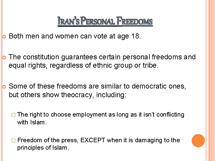 IRAN’S PERSONAL FREEDOMS Both men and women can vote at age 18. The constitution