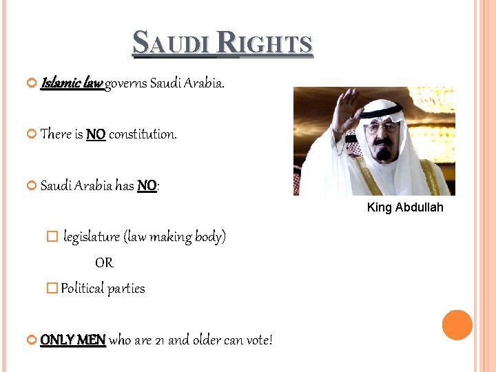 SAUDI RIGHTS Islamic law governs Saudi Arabia. There is NO constitution. Saudi Arabia has