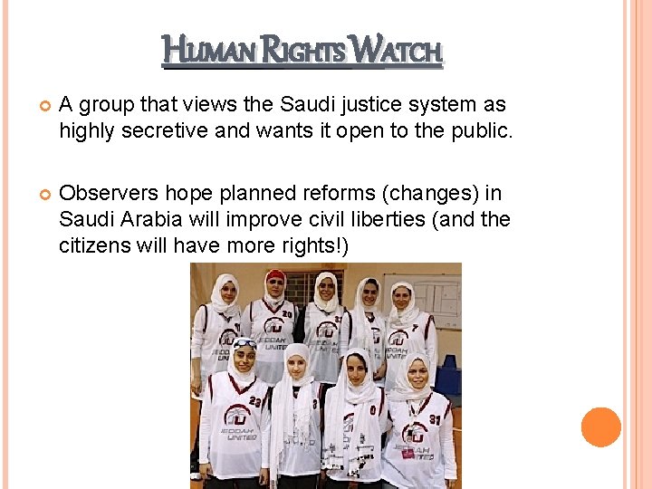 HUMAN RIGHTS WATCH A group that views the Saudi justice system as highly secretive