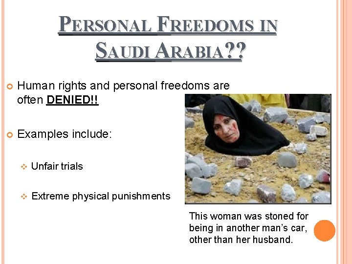 PERSONAL FREEDOMS IN SAUDI ARABIA? ? Human rights and personal freedoms are often DENIED!!