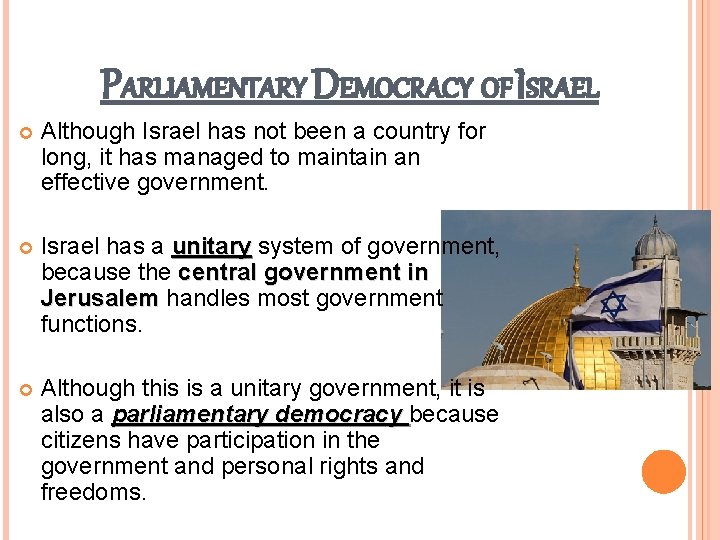 PARLIAMENTARY DEMOCRACY OF ISRAEL Although Israel has not been a country for long, it