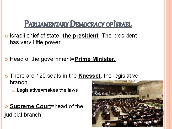 PARLIAMENTARY DEMOCRACY OF ISRAEL Israeli chief of state=the president The president has very little