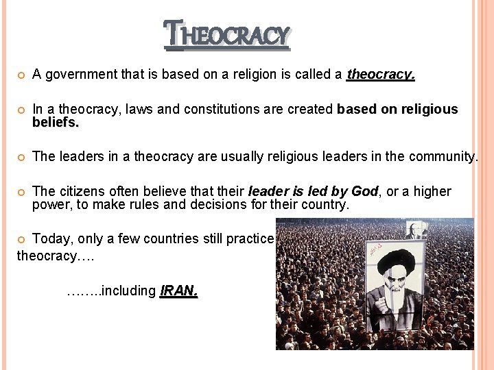 THEOCRACY A government that is based on a religion is called a theocracy. In