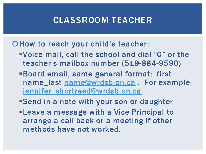 CLASSROOM TEACHER How to reach your child’s teacher: § Voice mail, call the school CLASSROOM TEACHER How to reach your child’s teacher: § Voice mail, call the school