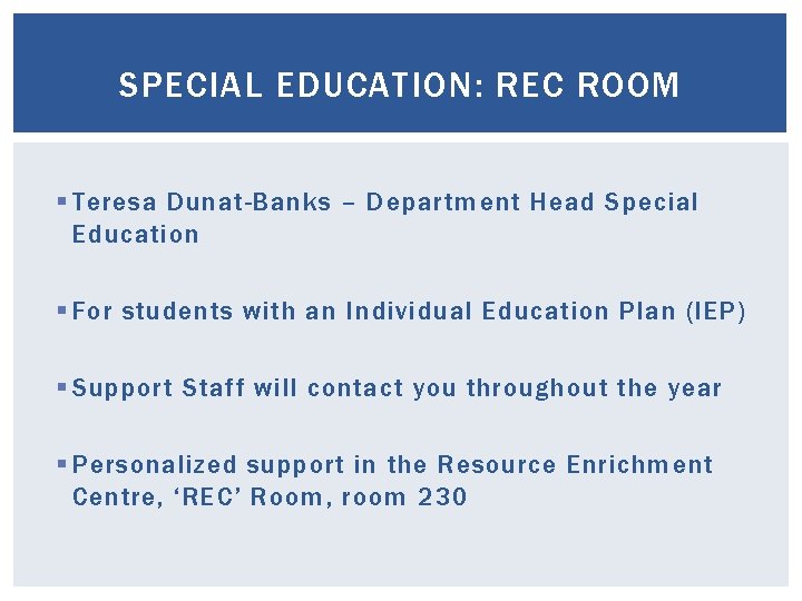 SPECIAL EDUCATION: REC ROOM § Teresa Dunat-Banks – Department Head Special Education § For SPECIAL EDUCATION: REC ROOM § Teresa Dunat-Banks – Department Head Special Education § For