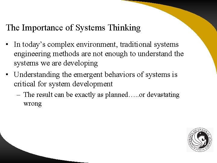 The Importance of Systems Thinking • In today’s complex environment, traditional systems engineering methods