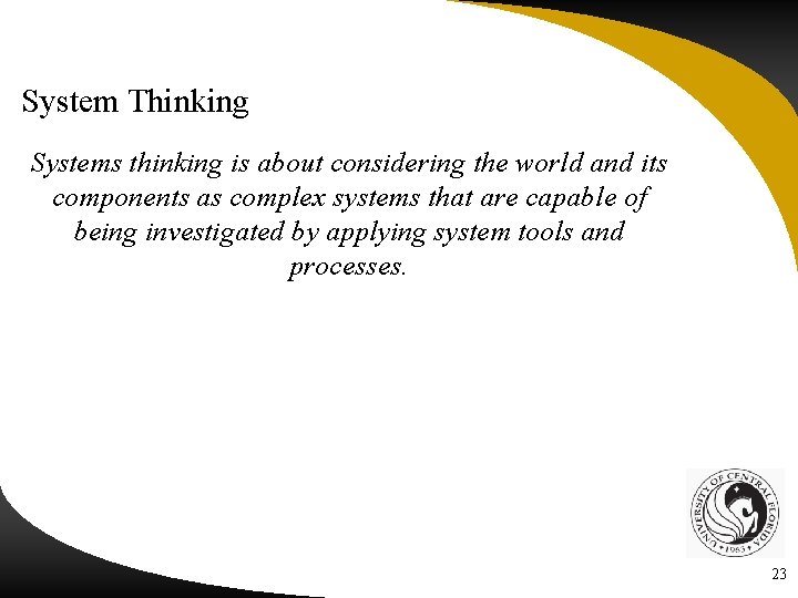 System Thinking Systems thinking is about considering the world and its components as complex