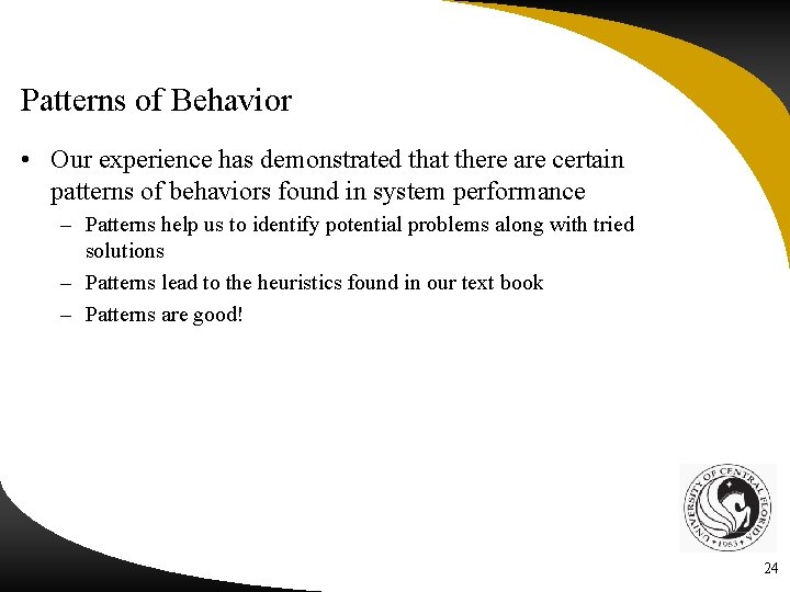 Patterns of Behavior • Our experience has demonstrated that there are certain patterns of