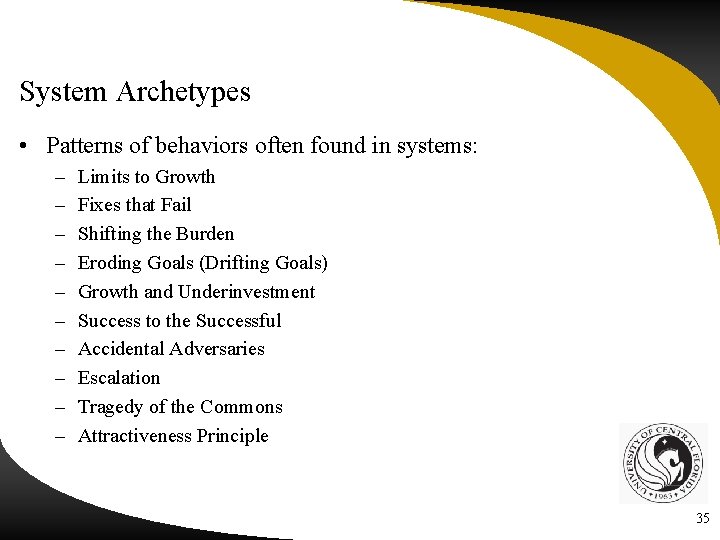 System Archetypes • Patterns of behaviors often found in systems: – – – –