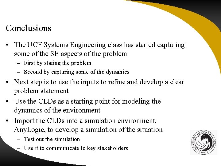 Conclusions • The UCF Systems Engineering class has started capturing some of the SE