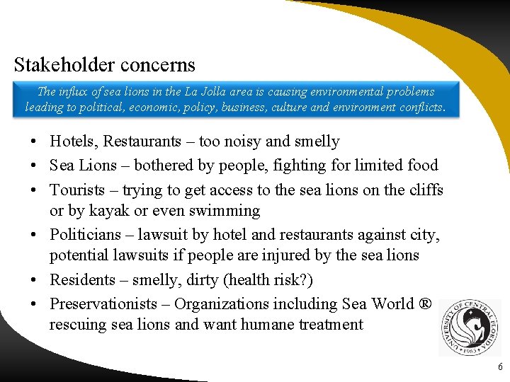 Stakeholder concerns The influx of sea lions in the La Jolla area is causing