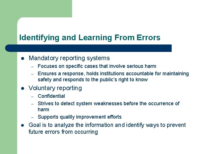 Identifying and Learning From Errors l Mandatory reporting systems – – l Voluntary reporting