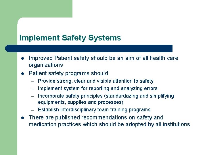 Implement Safety Systems l l Improved Patient safety should be an aim of all