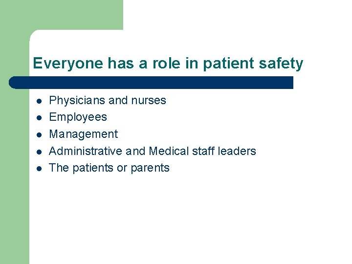 Everyone has a role in patient safety l l l Physicians and nurses Employees
