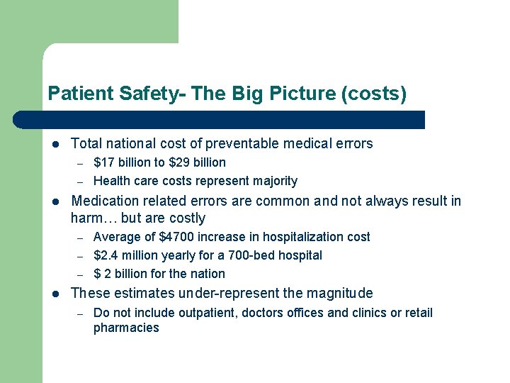 Patient Safety- The Big Picture (costs) l Total national cost of preventable medical errors
