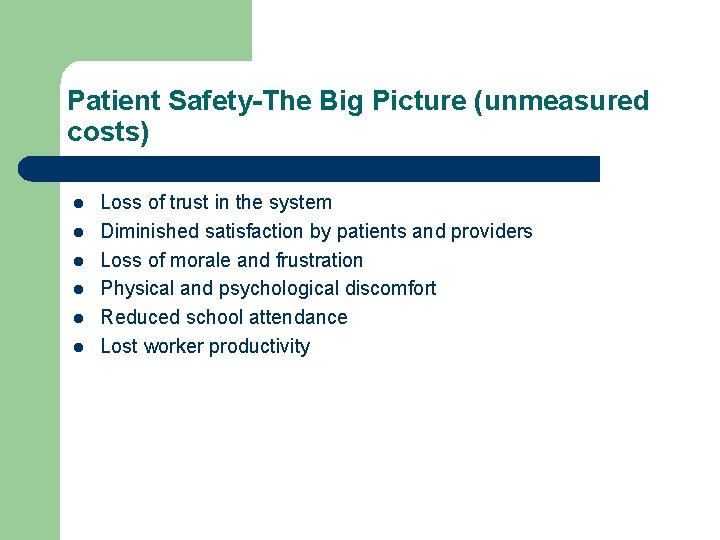 Patient Safety-The Big Picture (unmeasured costs) l l l Loss of trust in the