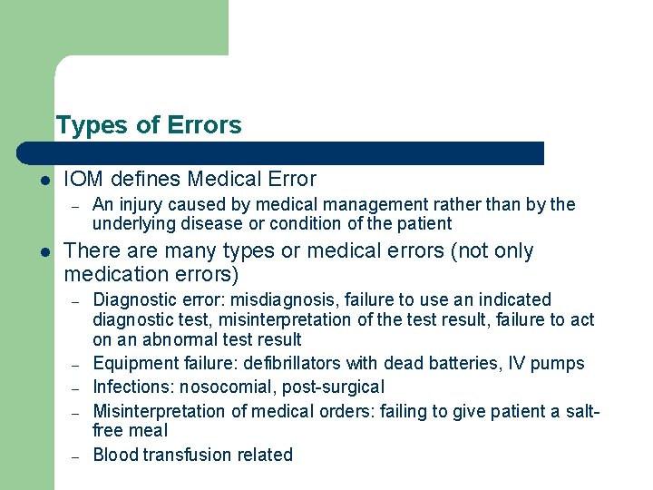 Types of Errors l IOM defines Medical Error – l An injury caused by