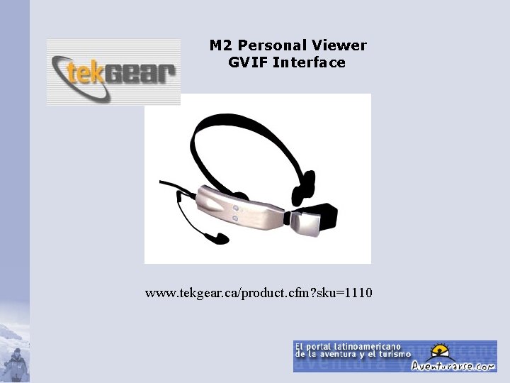 M 2 Personal Viewer GVIF Interface www. tekgear. ca/product. cfm? sku=1110 