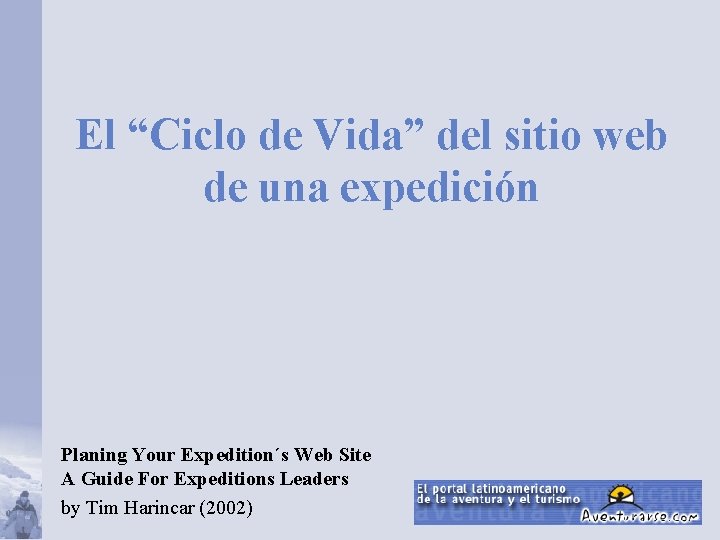 El “Ciclo de Vida” del sitio web de una expedición Planing Your Expedition´s Web