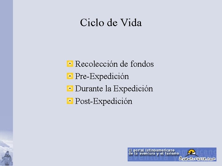 Ciclo de Vida Recolección de fondos Pre-Expedición Durante la Expedición Post-Expedición 