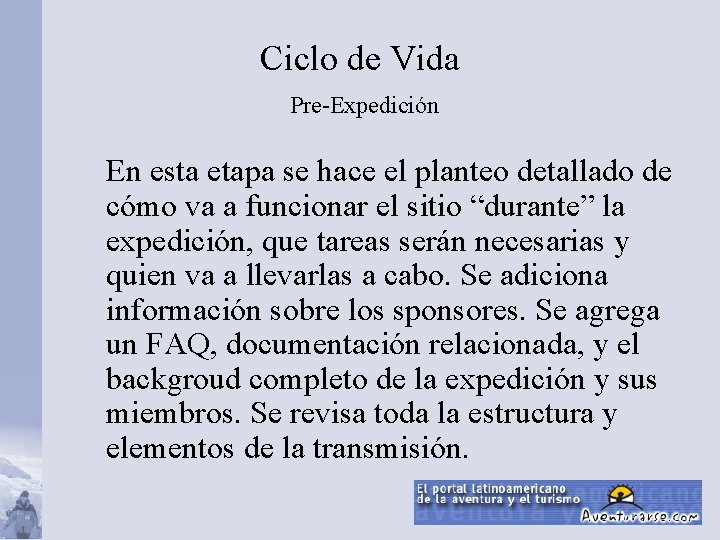 Ciclo de Vida Pre-Expedición En esta etapa se hace el planteo detallado de cómo