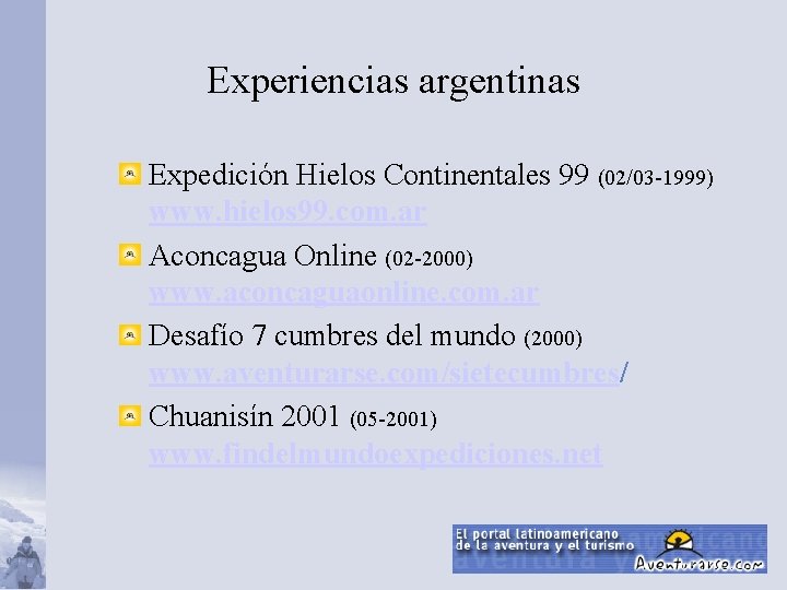 Experiencias argentinas Expedición Hielos Continentales 99 (02/03 -1999) www. hielos 99. com. ar Aconcagua