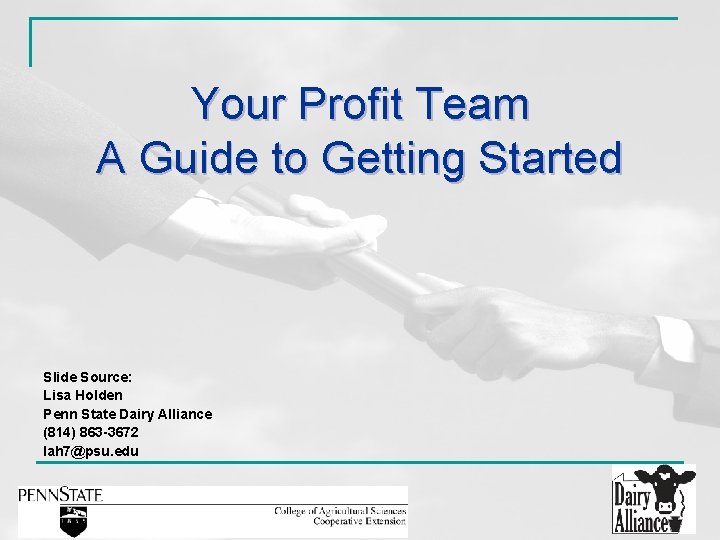 Your Profit Team A Guide to Getting Started Slide Source: Lisa Holden Penn State