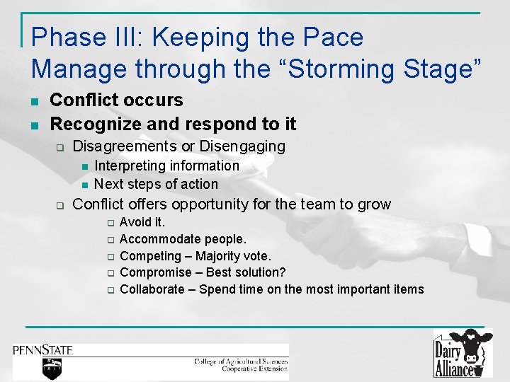 Phase III: Keeping the Pace Manage through the “Storming Stage” n n Conflict occurs