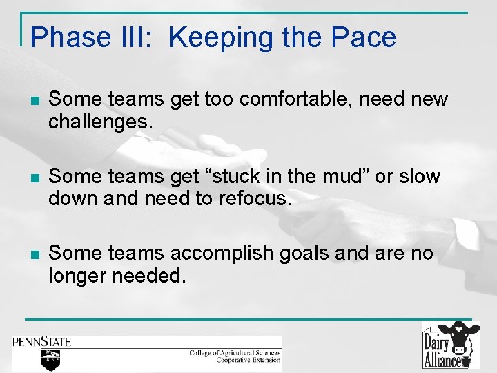Phase III: Keeping the Pace n Some teams get too comfortable, need new challenges.