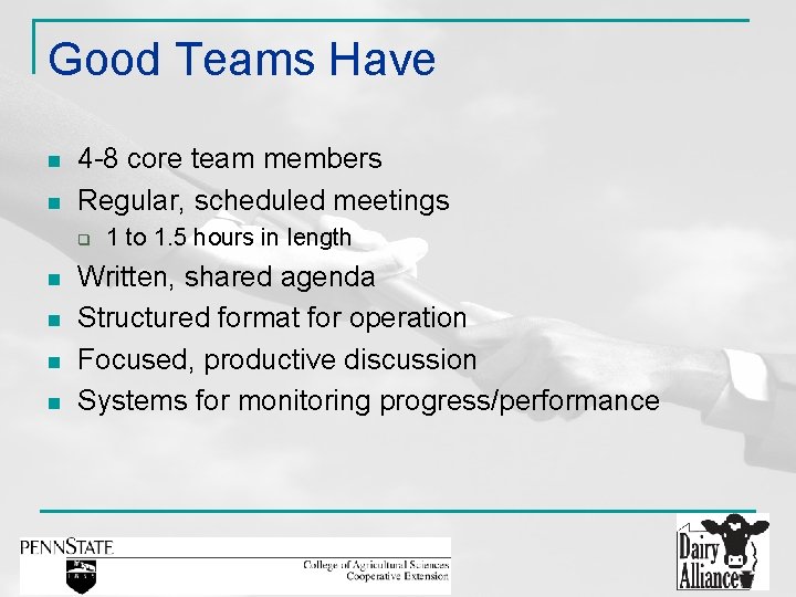 Good Teams Have n n 4 -8 core team members Regular, scheduled meetings q