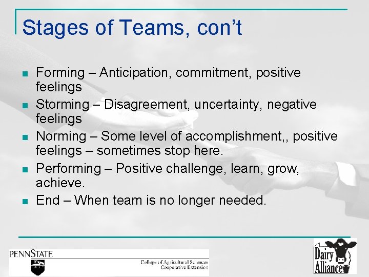 Stages of Teams, con’t n n n Forming – Anticipation, commitment, positive feelings Storming