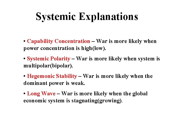 Systemic Explanations • Capability Concentration – War is more likely when power concentration is