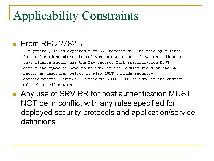 Applicability Constraints n From RFC 2782: I In general, it is expected that SRV