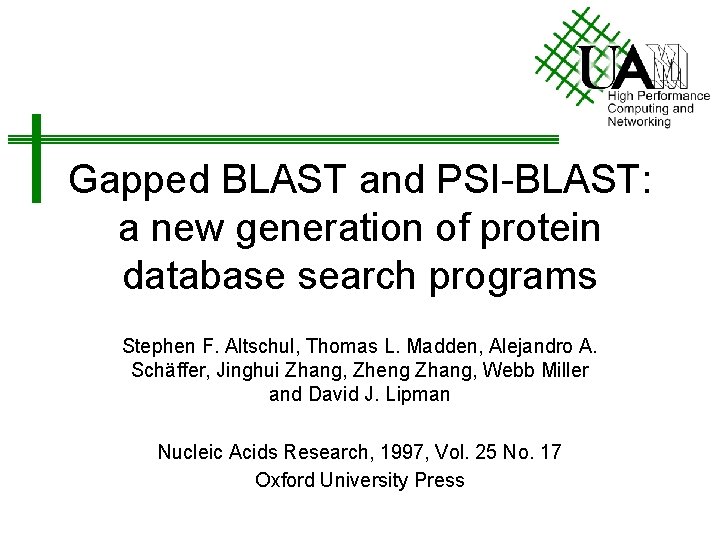 Gapped BLAST and PSI-BLAST: a new generation of protein database search programs Stephen F.