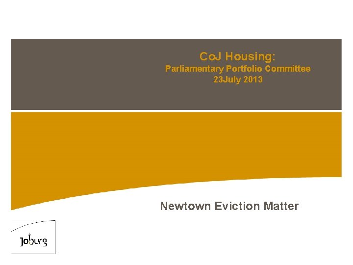 Co. J Housing: Parliamentary Portfolio Committee 23 July 2013 Newtown Eviction Matter 