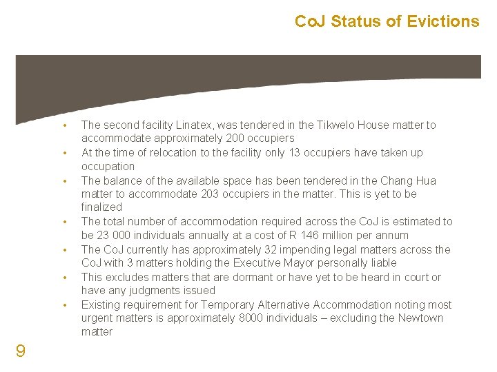 Co. J Status of Evictions • • 9 The second facility Linatex, was tendered