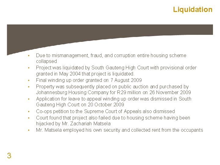Liquidation • • 3 Due to mismanagement, fraud, and corruption entire housing scheme collapsed