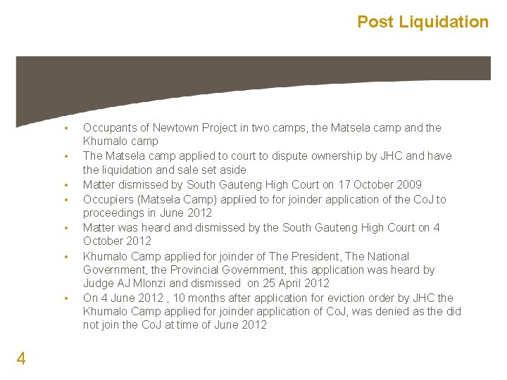 Post Liquidation • • 4 Occupants of Newtown Project in two camps, the Matsela