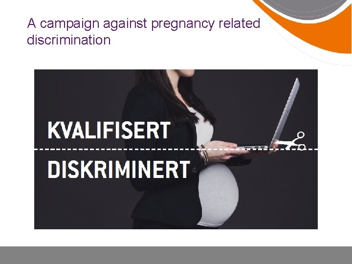 A campaign against pregnancy related discrimination 