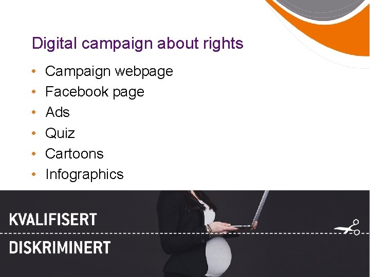 Digital campaign about rights • • • Campaign webpage Facebook page Ads Quiz Cartoons