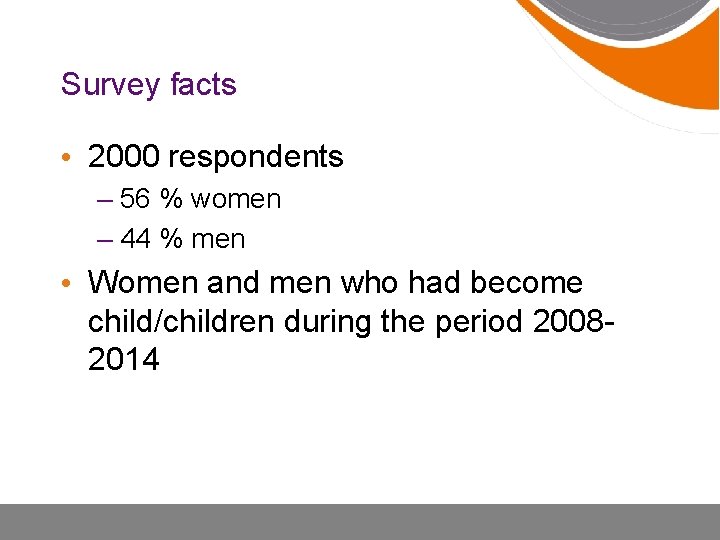 Survey facts • 2000 respondents – 56 % women – 44 % men •
