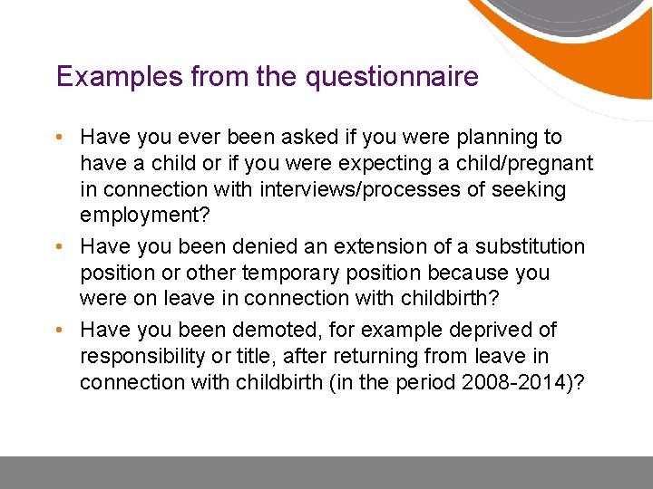 Examples from the questionnaire • Have you ever been asked if you were planning