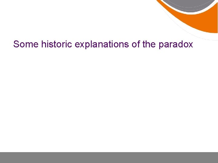 Some historic explanations of the paradox 
