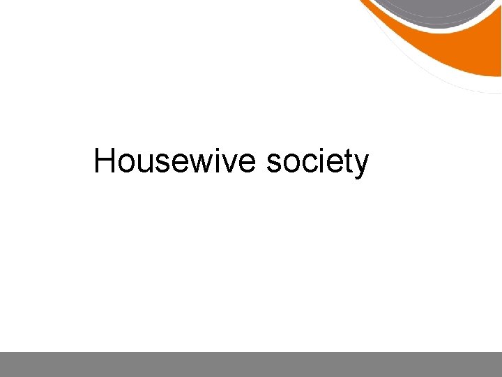 Housewive society 
