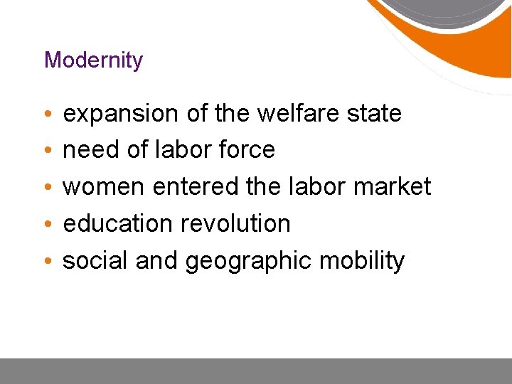 Modernity • • • expansion of the welfare state need of labor force women
