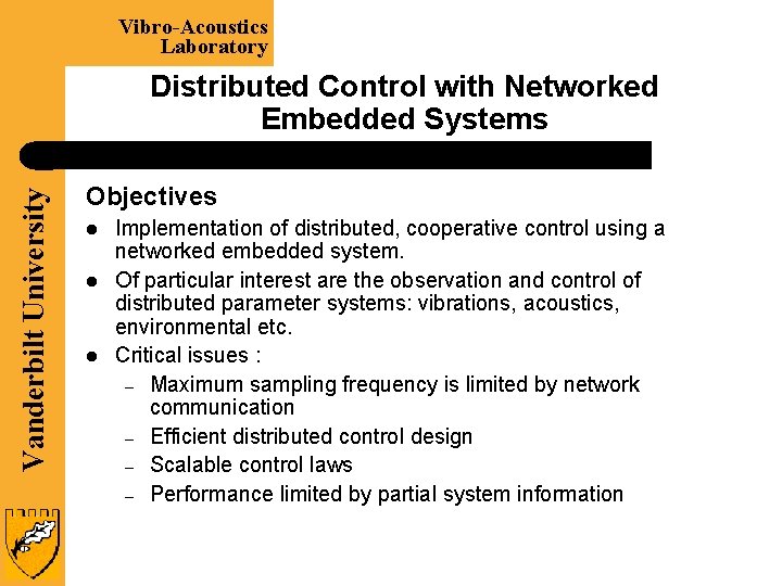 Vibro-Acoustics Laboratory Vanderbilt University Distributed Control with Networked Embedded Systems Objectives l l l