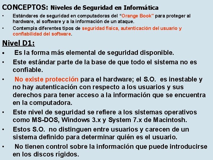 CONCEPTOS: Niveles de Seguridad en Informática • • Estándares de seguridad en computadoras del