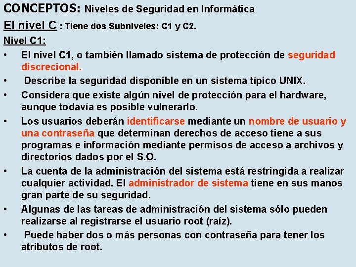 CONCEPTOS: Niveles de Seguridad en Informática El nivel C : Tiene dos Subniveles: C