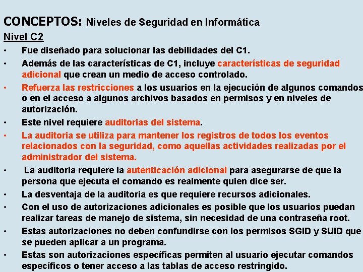 CONCEPTOS: Niveles de Seguridad en Informática Nivel C 2 • • • Fue diseñado